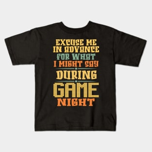 Excuse Me in advance for what I might say during Game Night. Kids T-Shirt